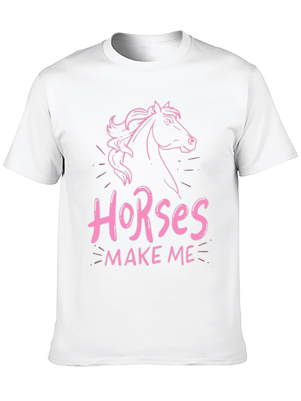 Horses Make Me T-Shirt