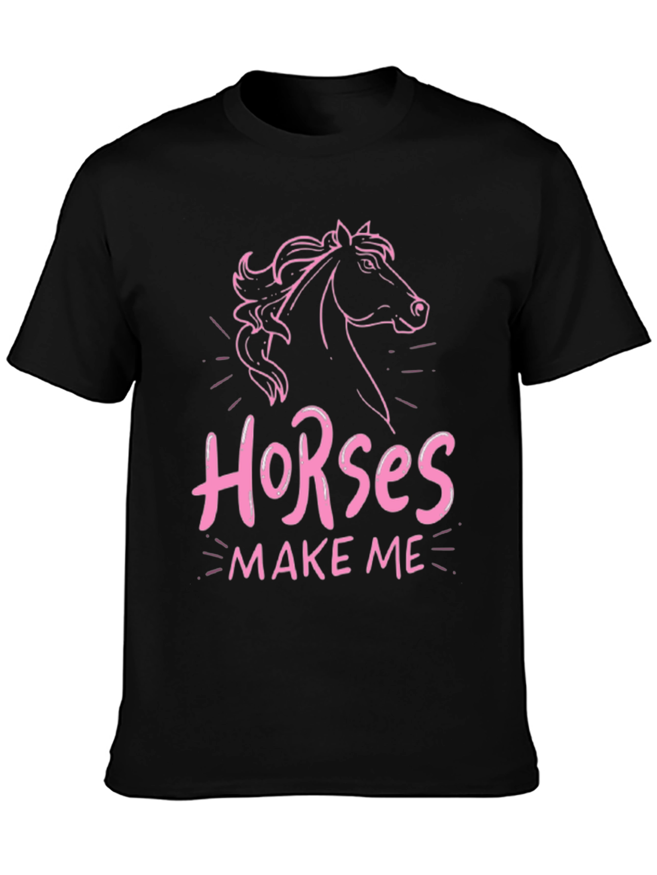 Horses Make Me T-Shirt