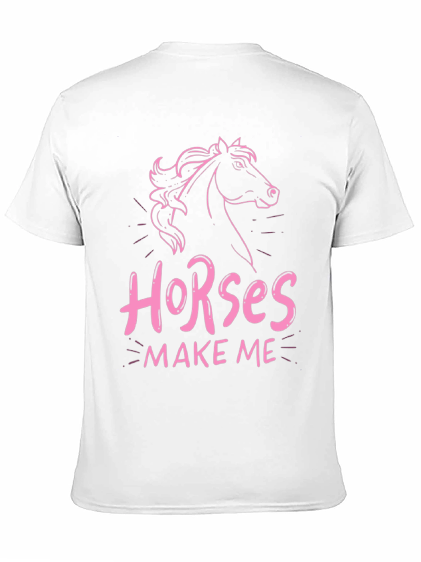 Horses Make Me T-Shirt