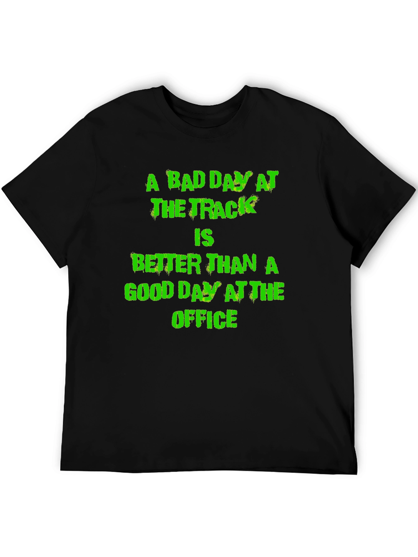 Bad Day at the Track T-Shirt - Funny Racing Tee