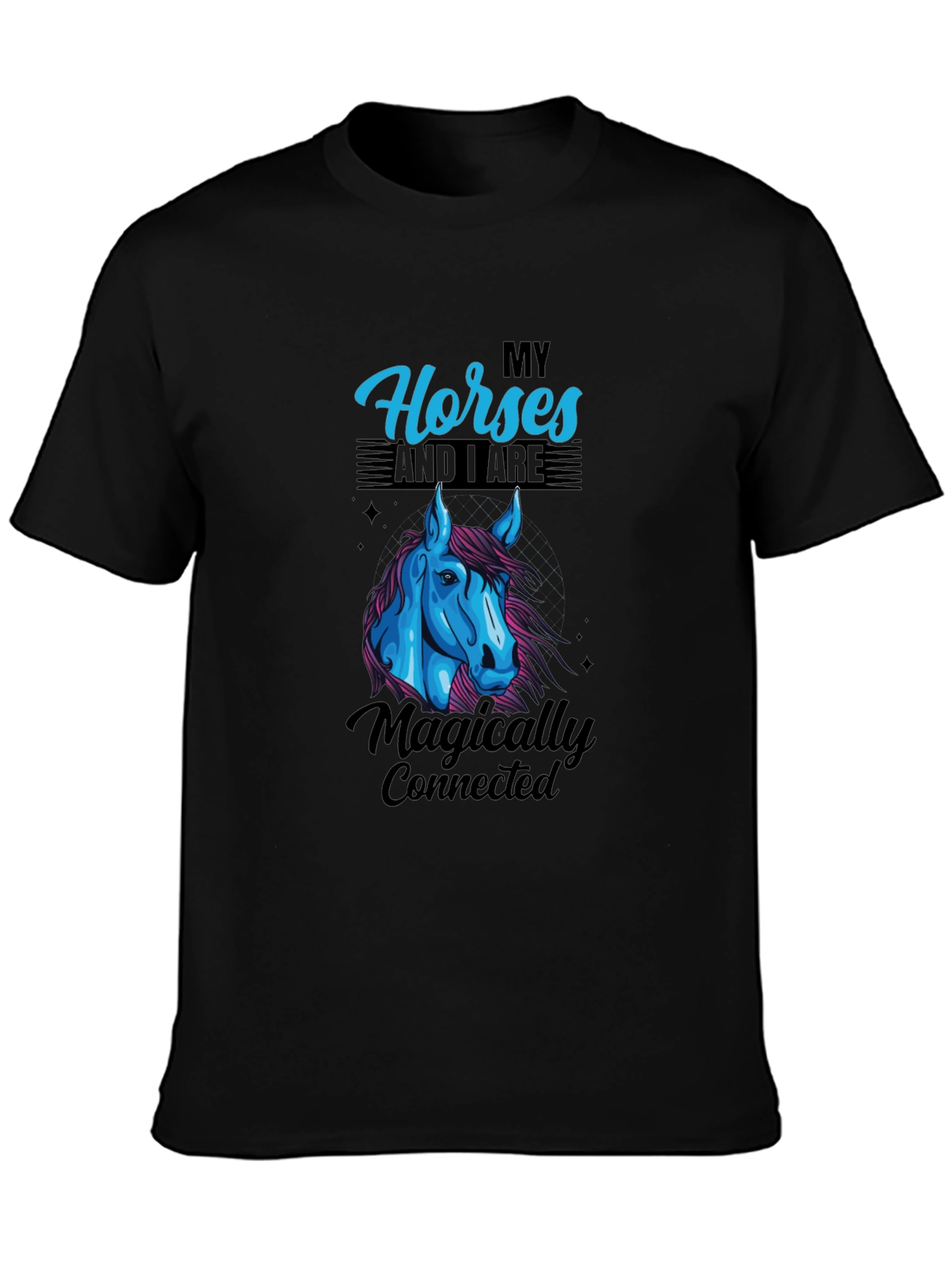 My Horses And I Are Magically Connected T-Shirt