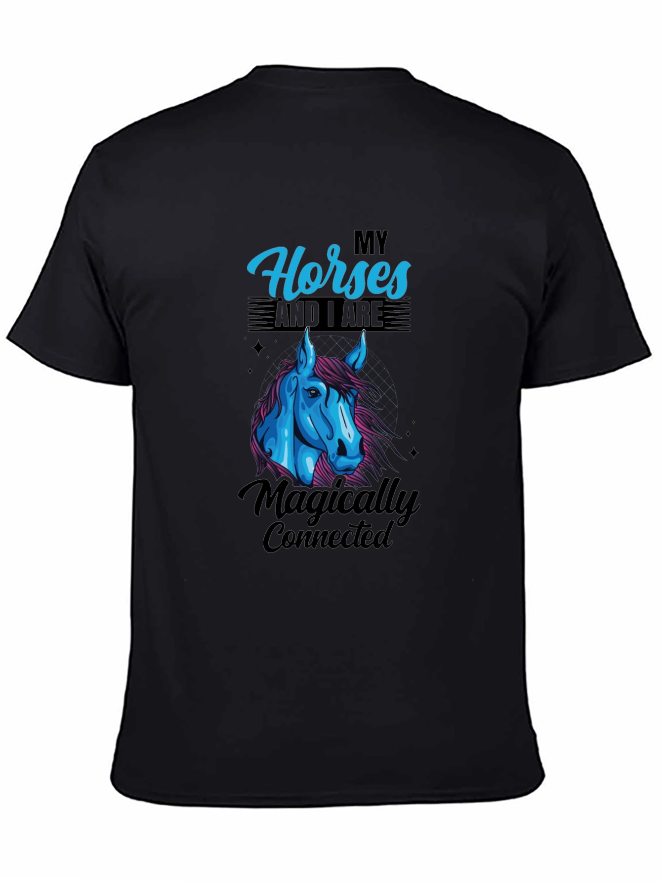 My Horses And I Are Magically Connected T-Shirt