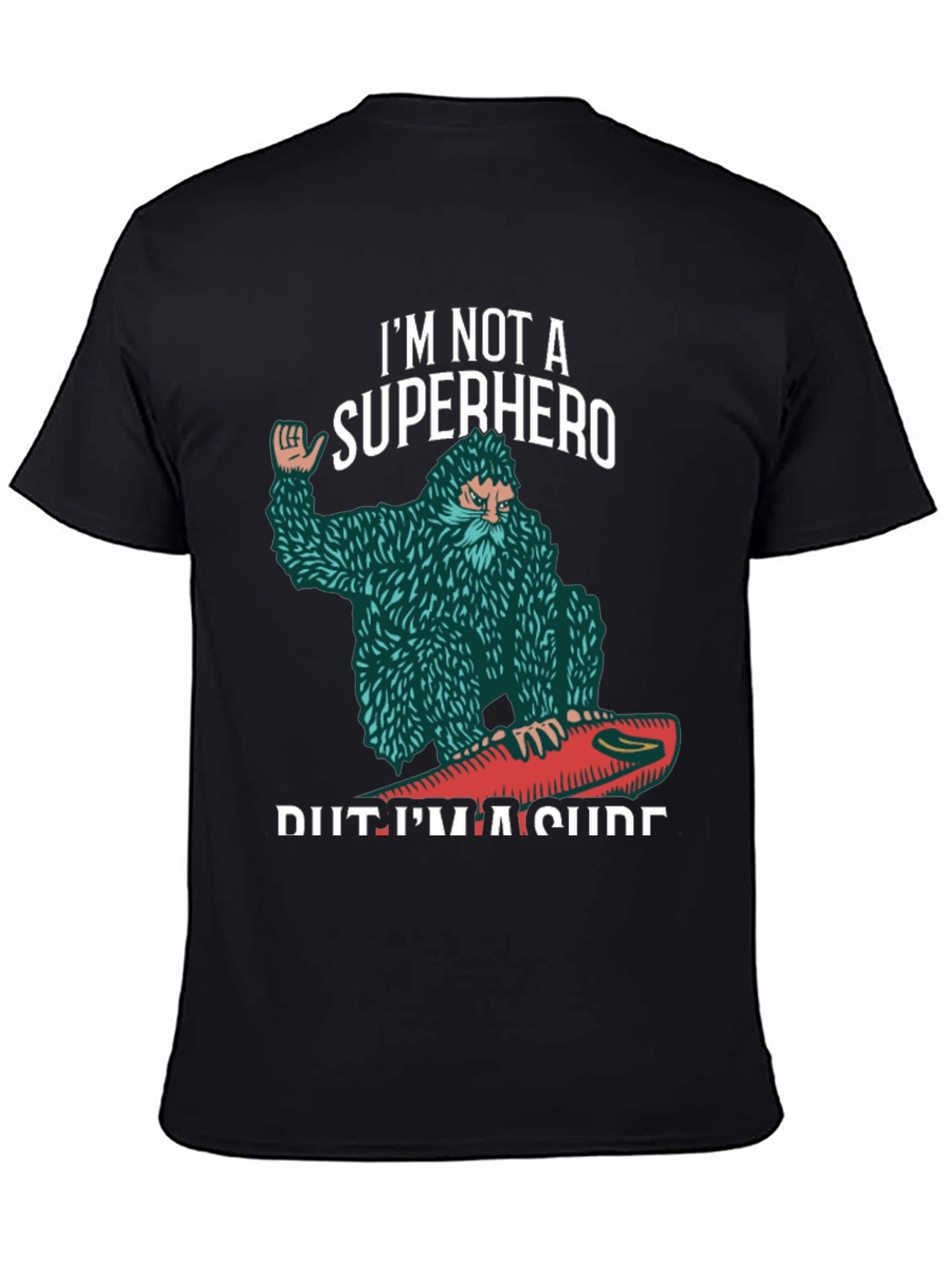 Sasquatch Surfer T-Shirt - Im Not A Superhero