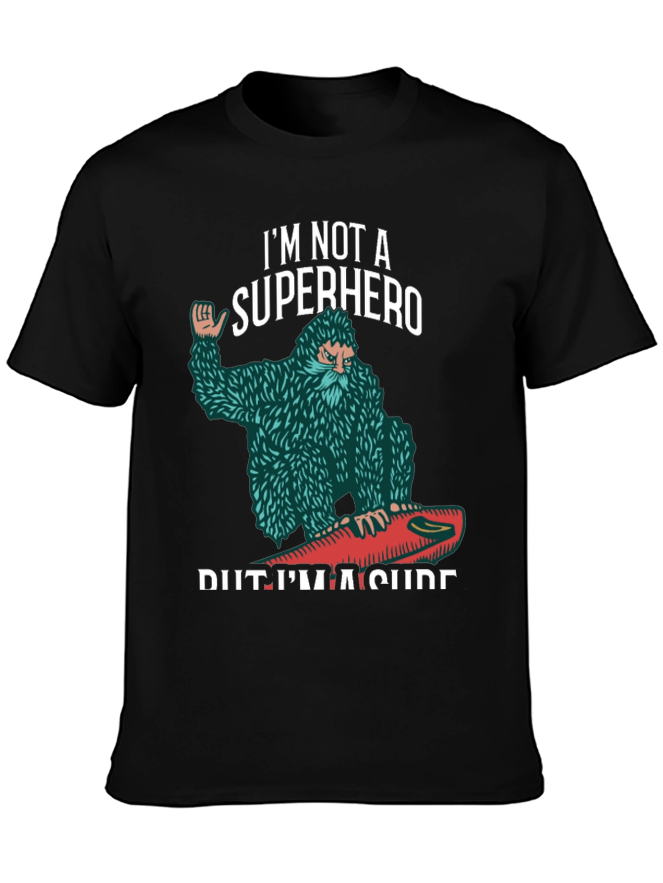Sasquatch Surfer T-Shirt - Im Not A Superhero