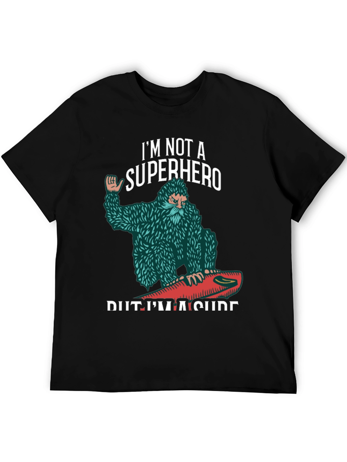 Sasquatch Surfer T-Shirt - Im Not A Superhero