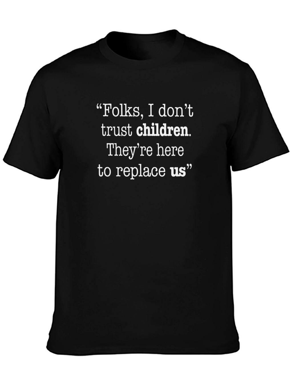 Funny Anti-Children Statement T-Shirt