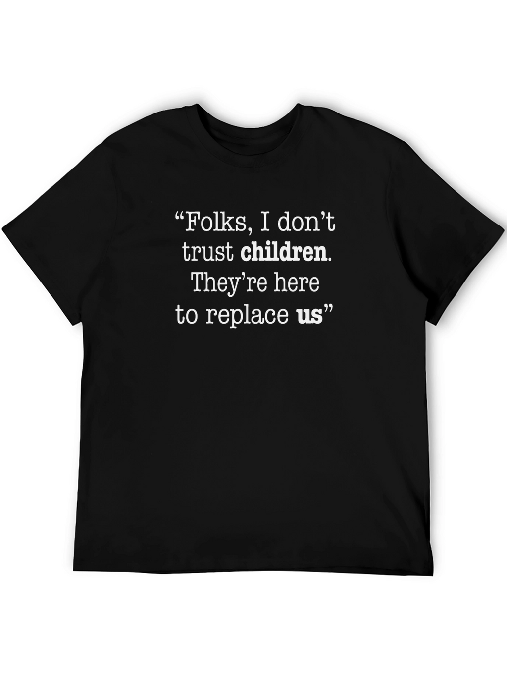 Funny Anti-Children Statement T-Shirt