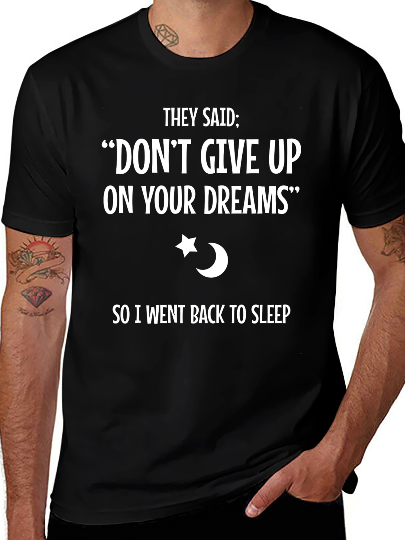 Dont Give Up Dreams T-Shirt - Funny Sleep Tee