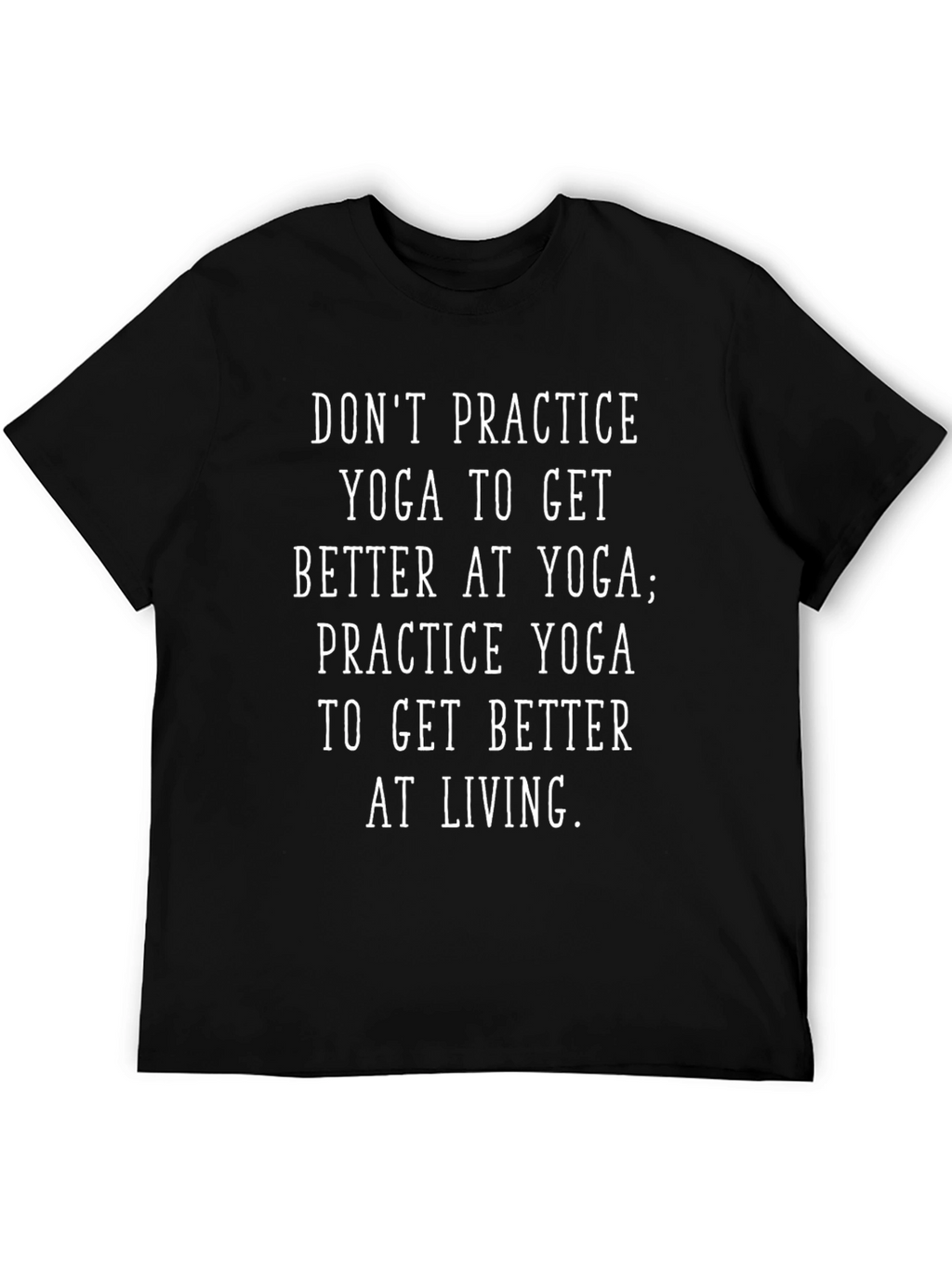 Yoga Practice T-Shirt - Live Better