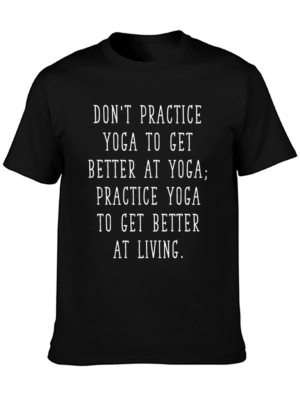 Yoga Practice T-Shirt - Live Better