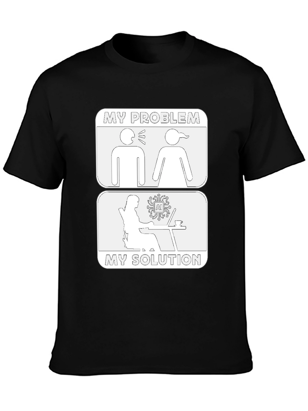 AI My Problem My Solution T-Shirt