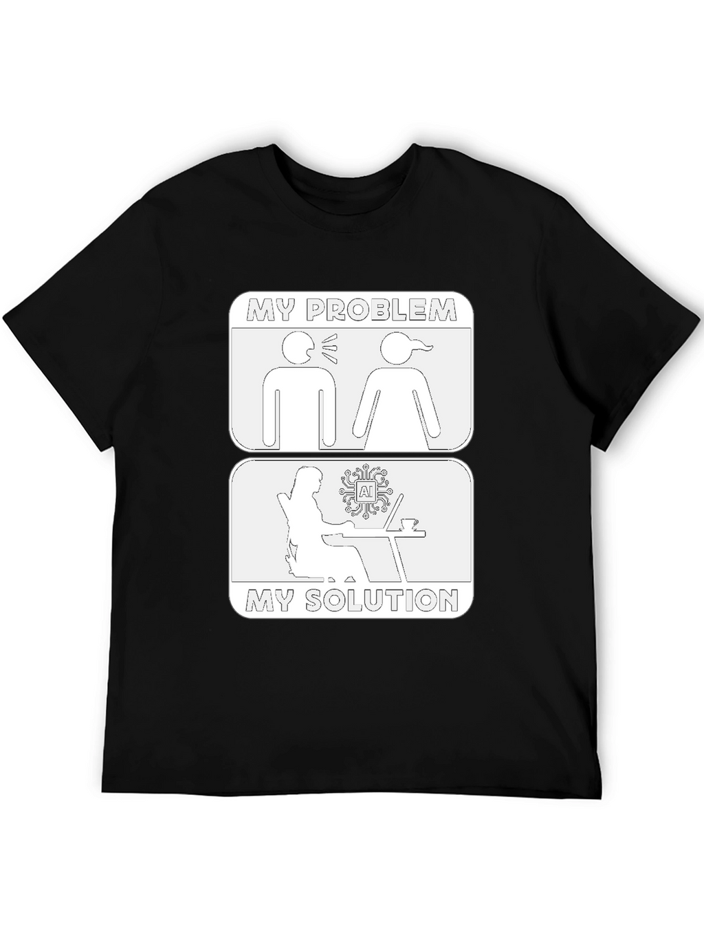 AI My Problem My Solution T-Shirt