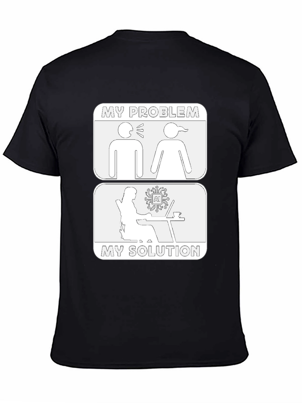 AI My Problem My Solution T-Shirt
