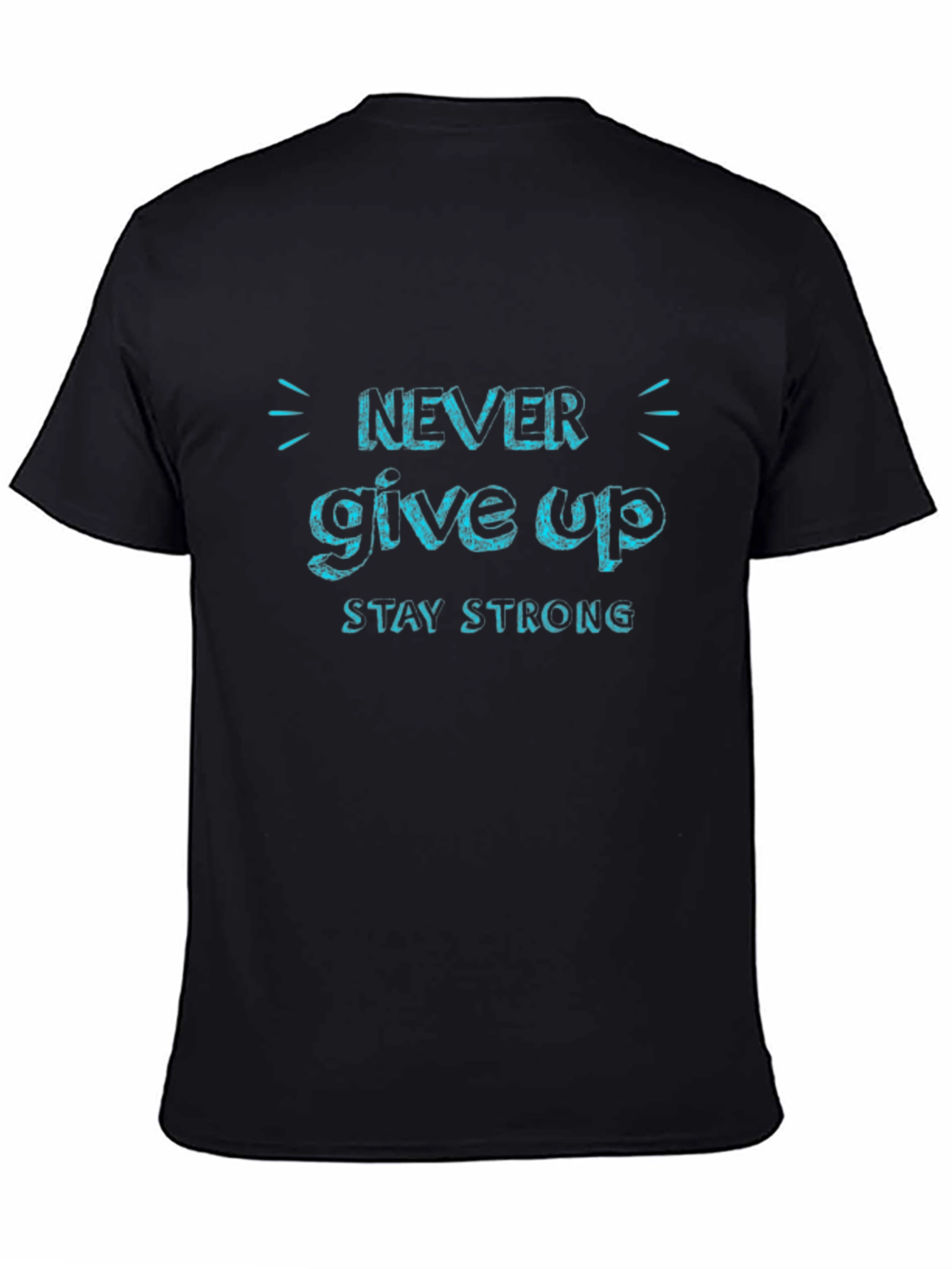 Never Give Up Tee - Stay Strong Motivational T-Shirt