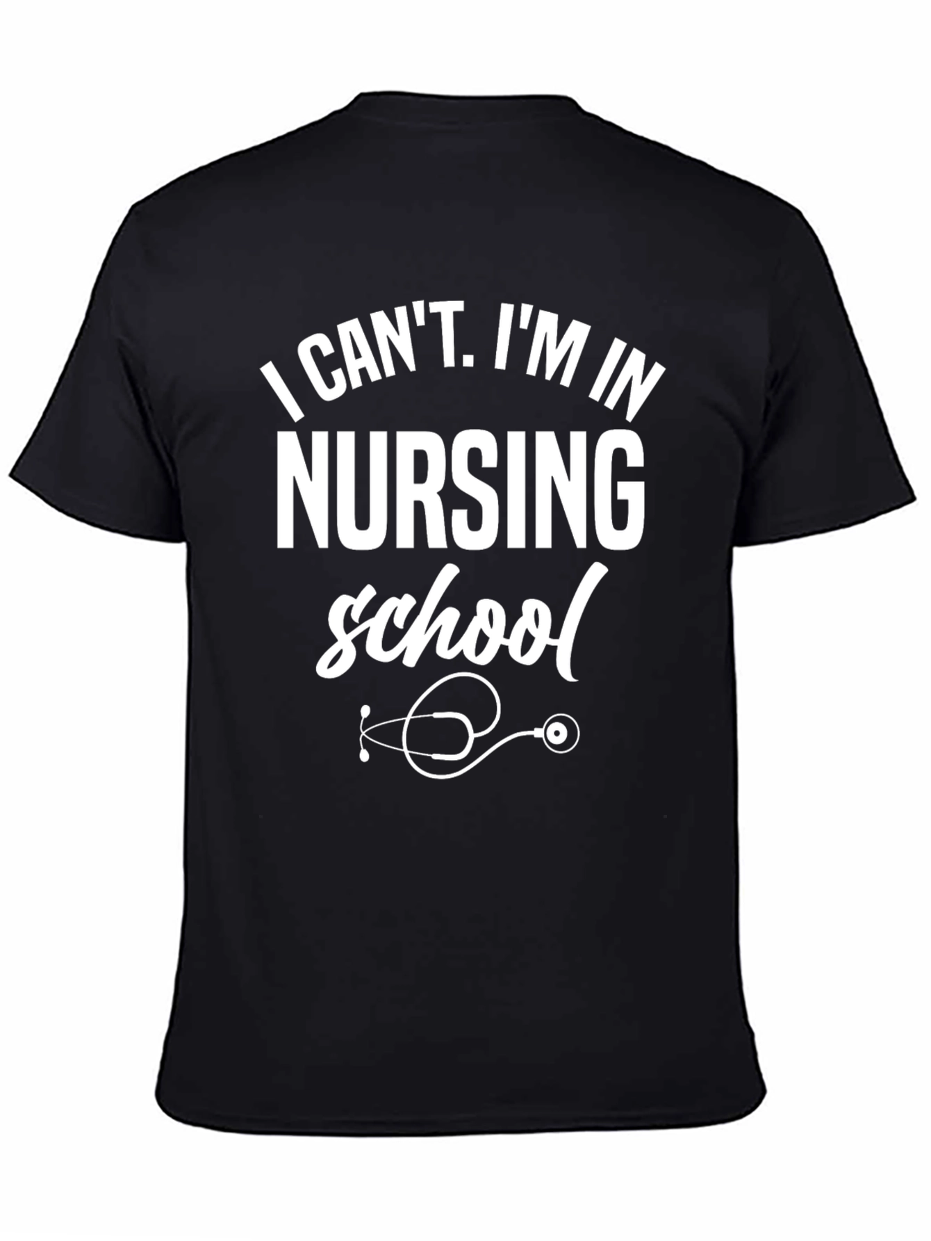 Nursing School T-Shirt: I Cant Im in Nursing School