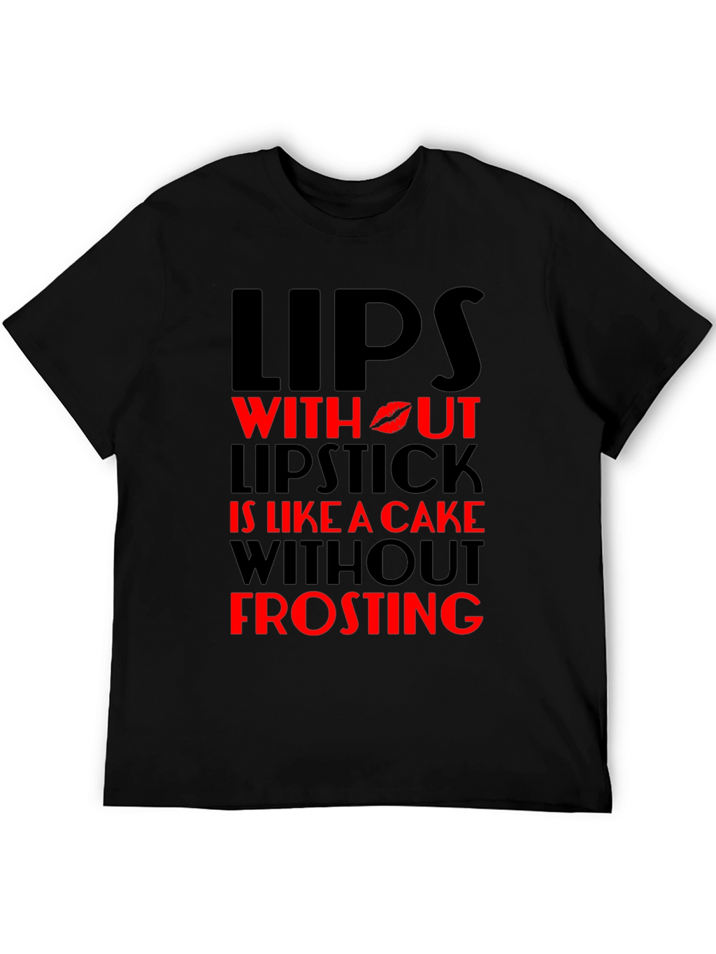 Lips Without Lipstick T-Shirt - Cake & Frosting