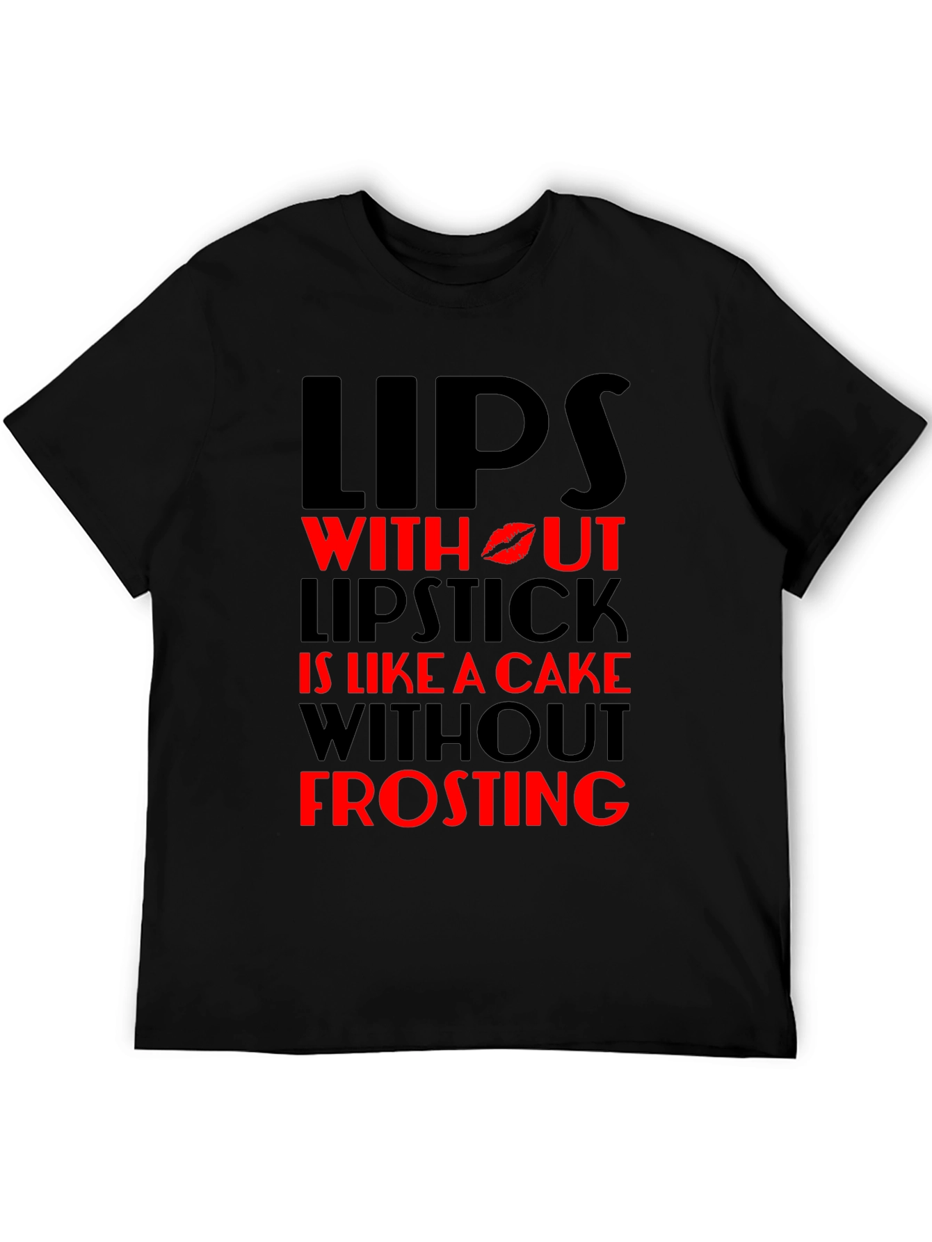 Lips Without Lipstick T-Shirt - Cake & Frosting