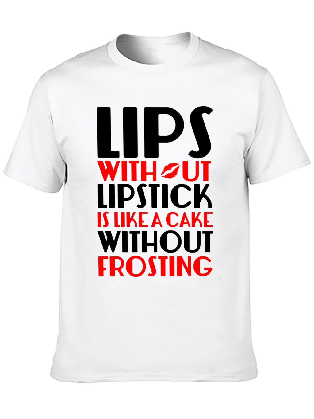 Lips Without Lipstick T-Shirt - Cake & Frosting