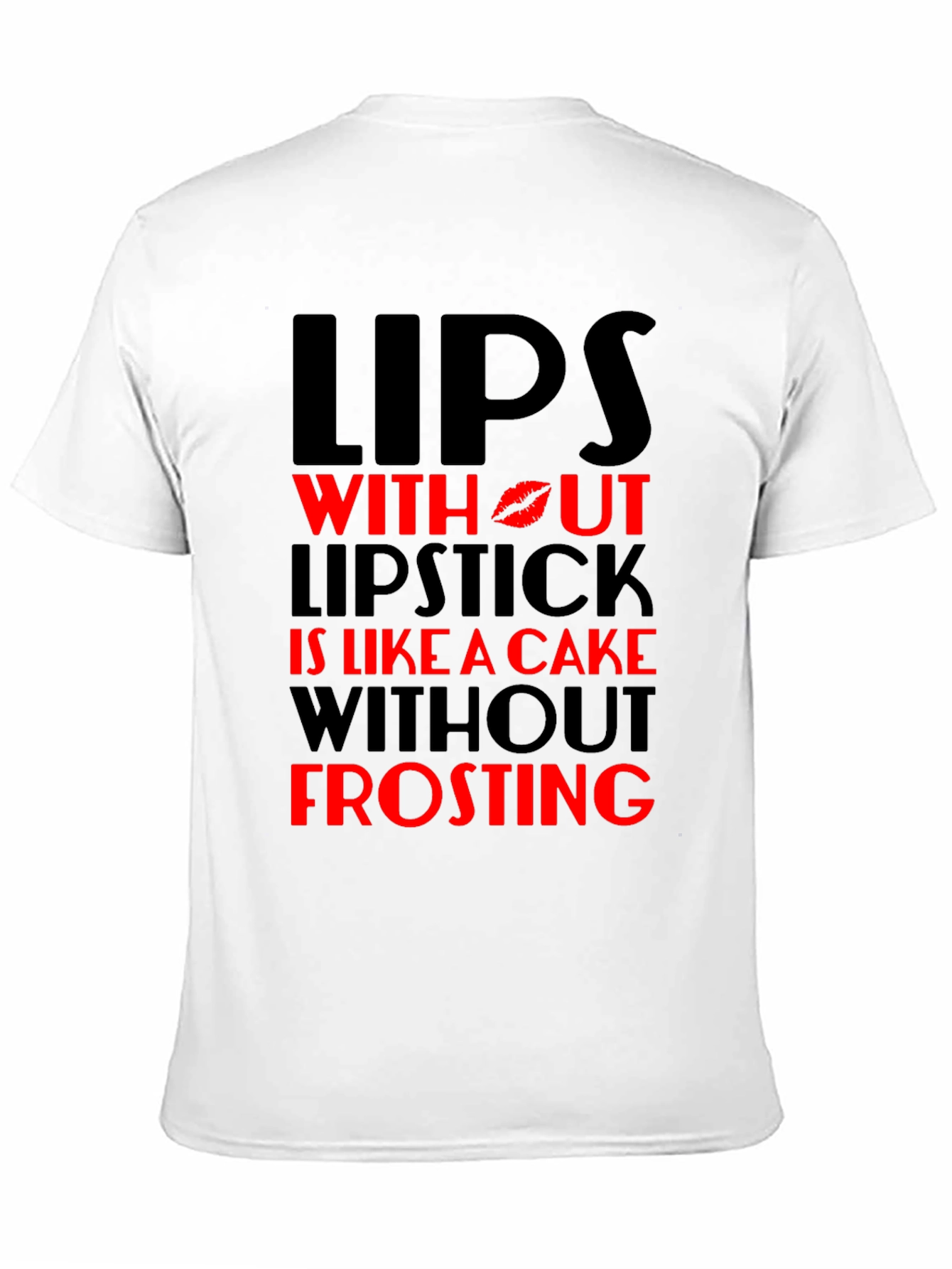 Lips Without Lipstick T-Shirt - Cake & Frosting
