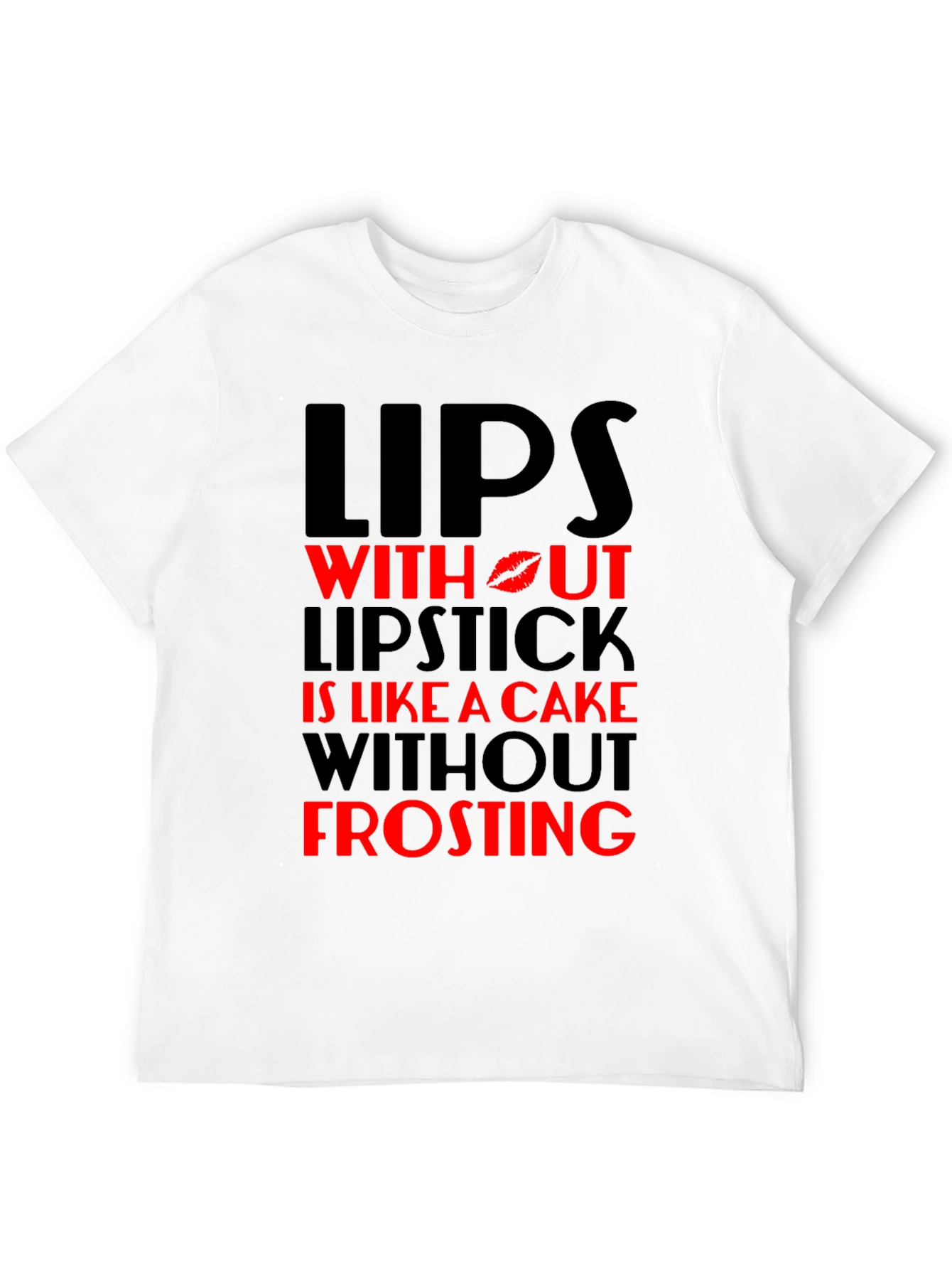 Lips Without Lipstick T-Shirt - Cake & Frosting