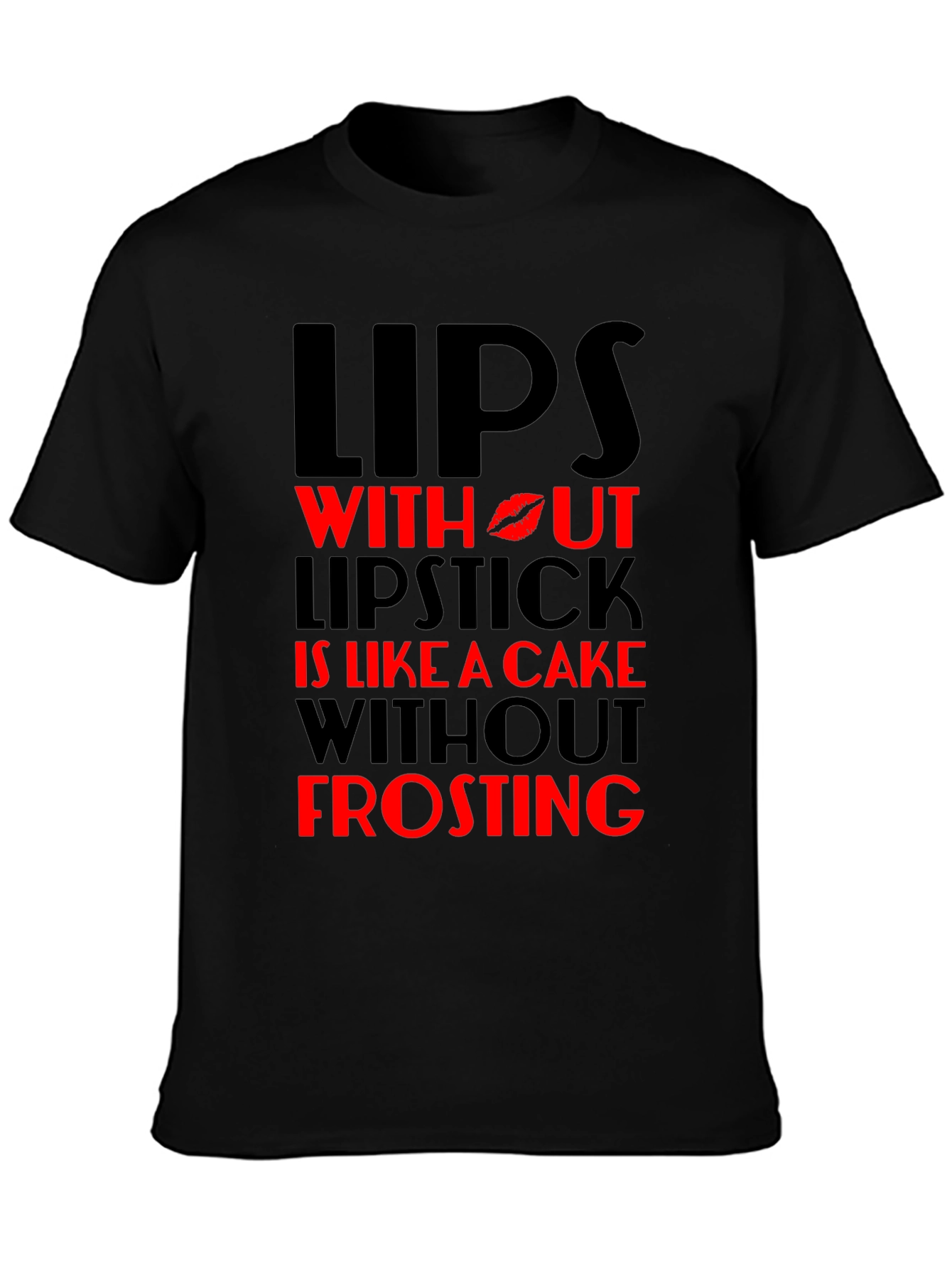 Lips Without Lipstick T-Shirt - Cake & Frosting