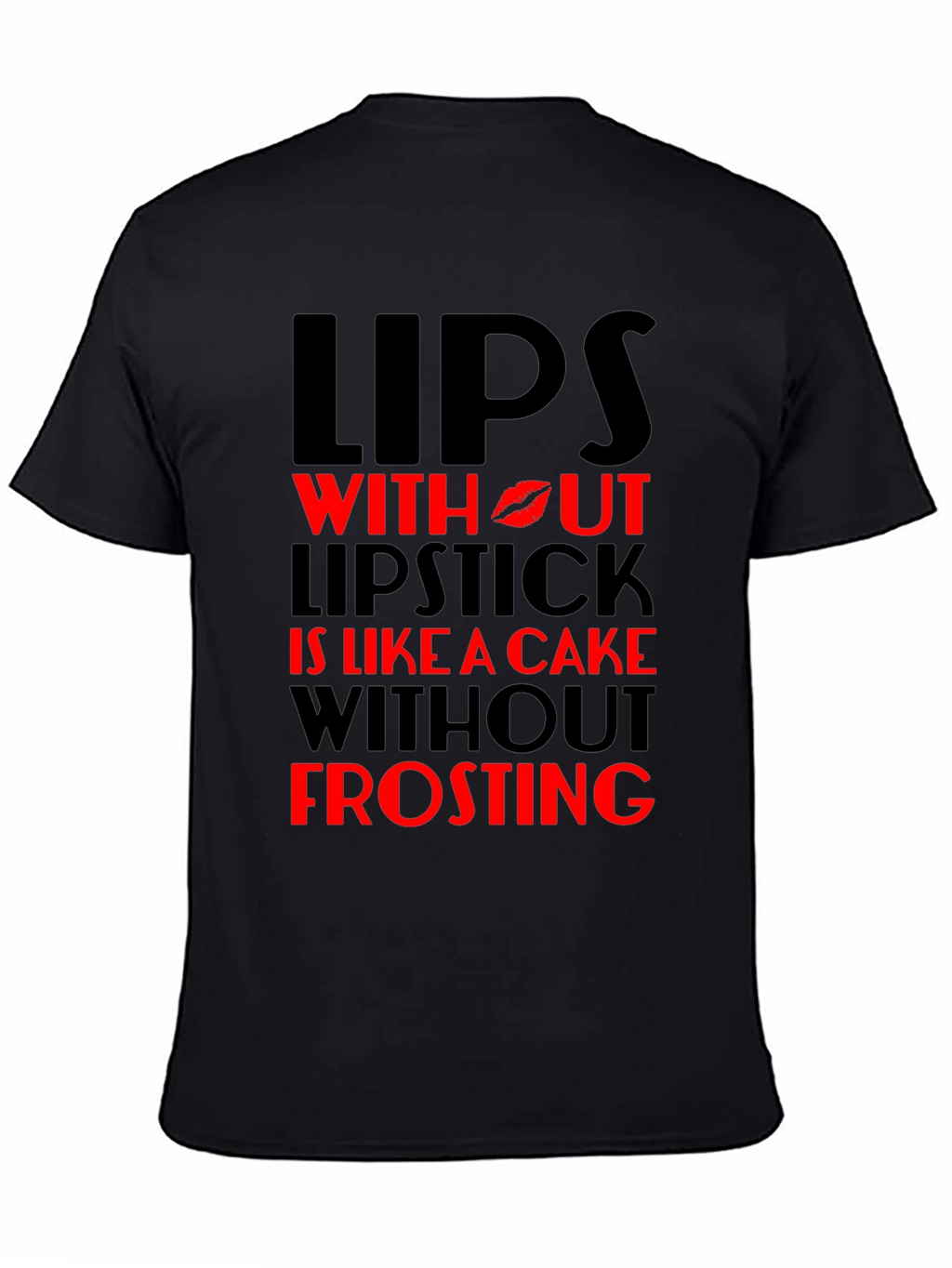 Lips Without Lipstick T-Shirt - Cake & Frosting