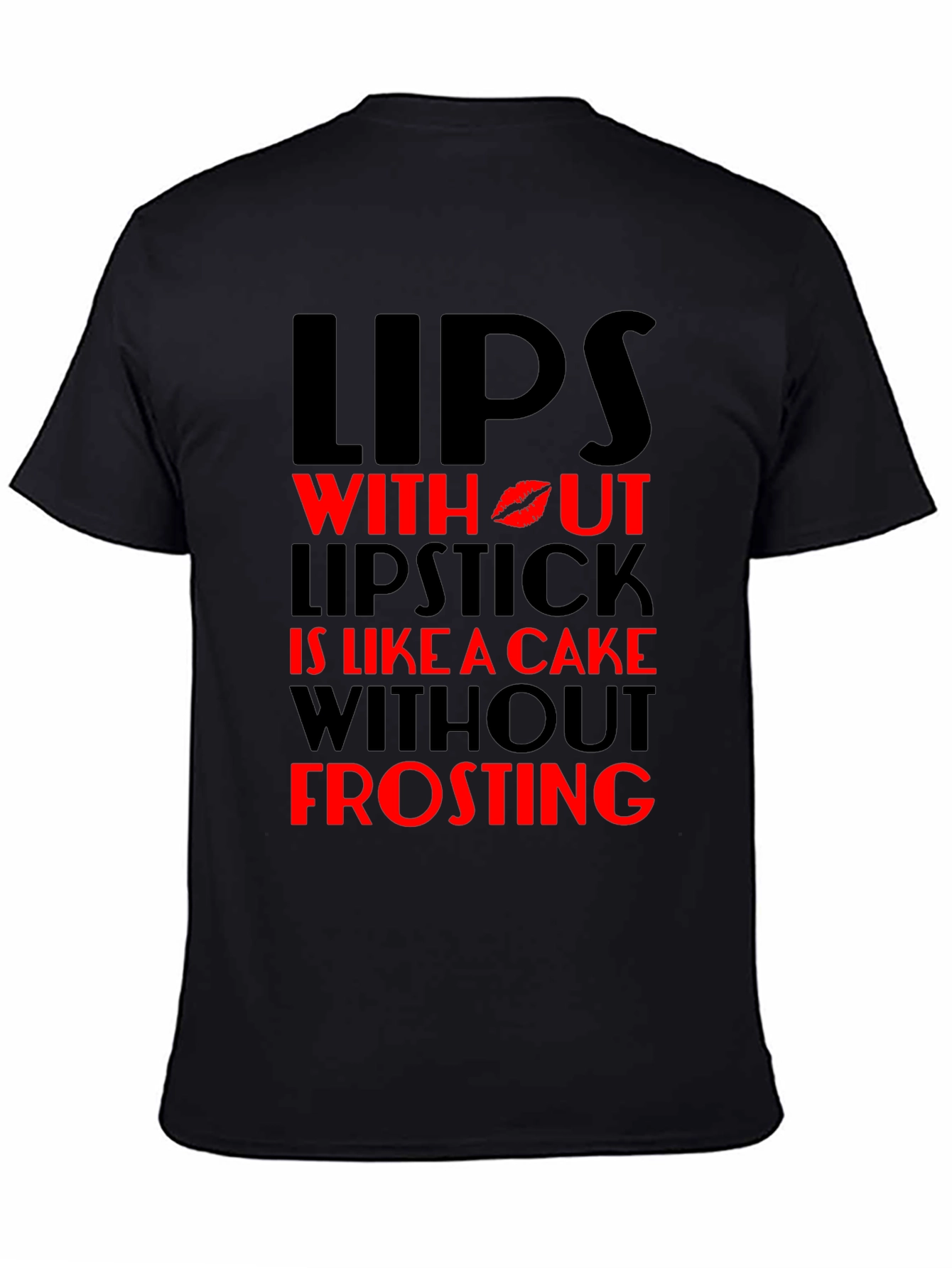 Lips Without Lipstick T-Shirt - Cake & Frosting