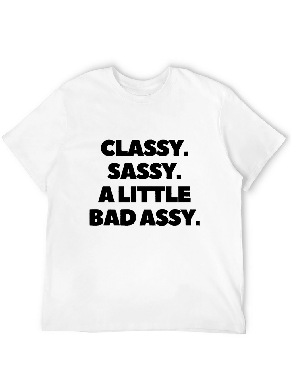 Classy Sassy Bad Assy Black T-Shirt
