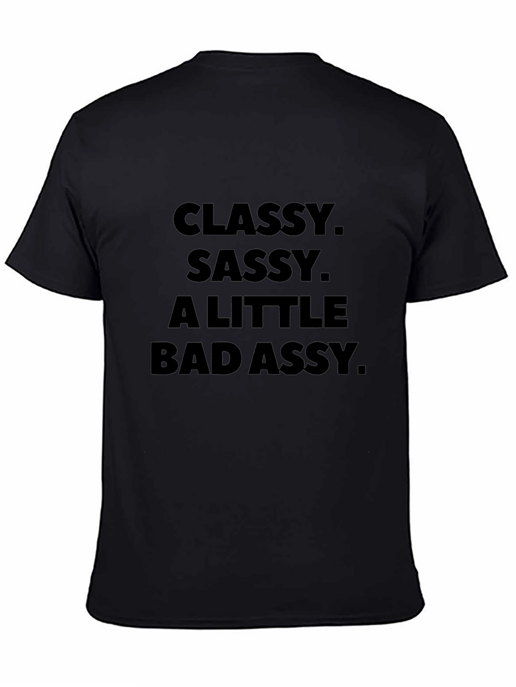 Classy Sassy Bad Assy Black T-Shirt