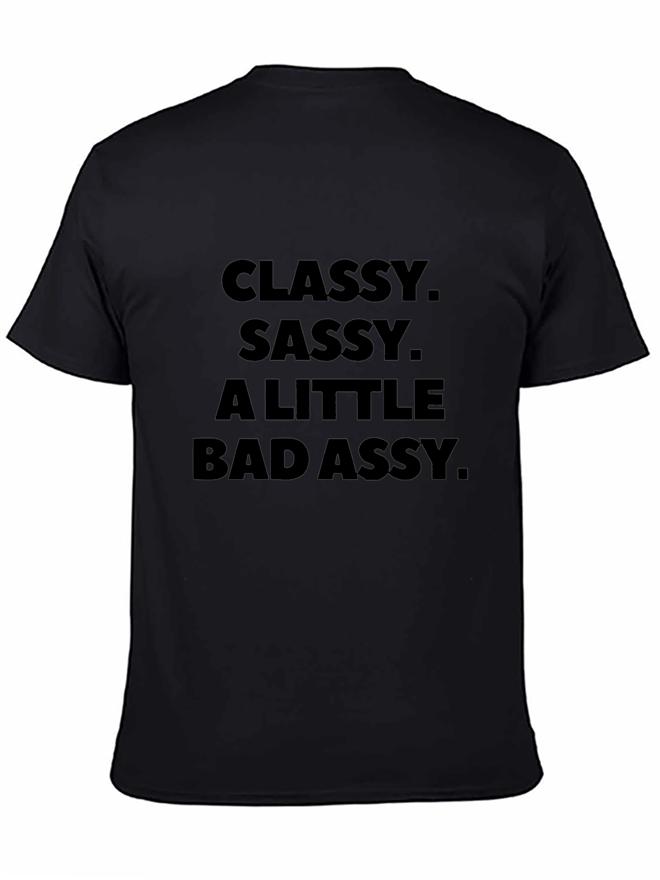 Classy Sassy Bad Assy Black T-Shirt