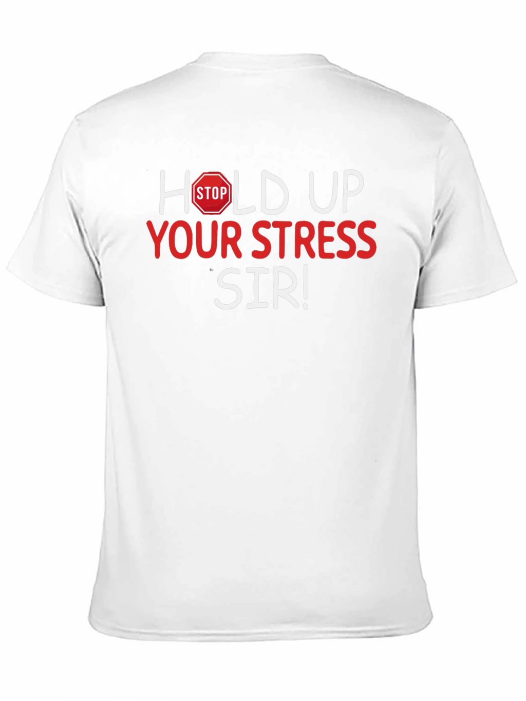 Hold Up Your Stress Sir! Novelty T-Shirt