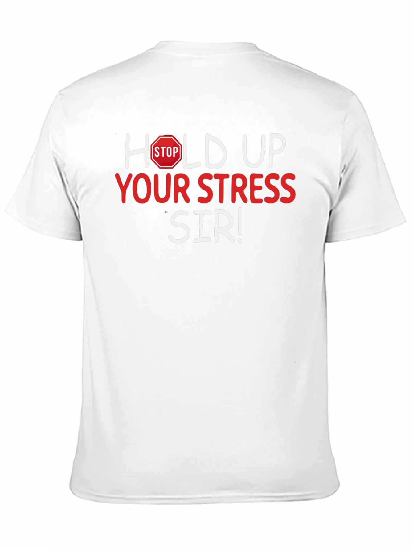 Hold Up Your Stress Sir! Novelty T-Shirt