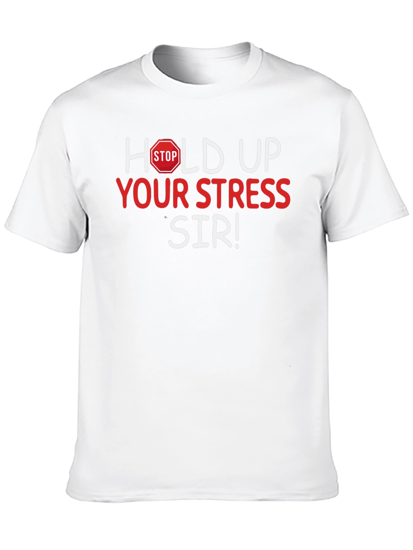 Hold Up Your Stress Sir! Novelty T-Shirt