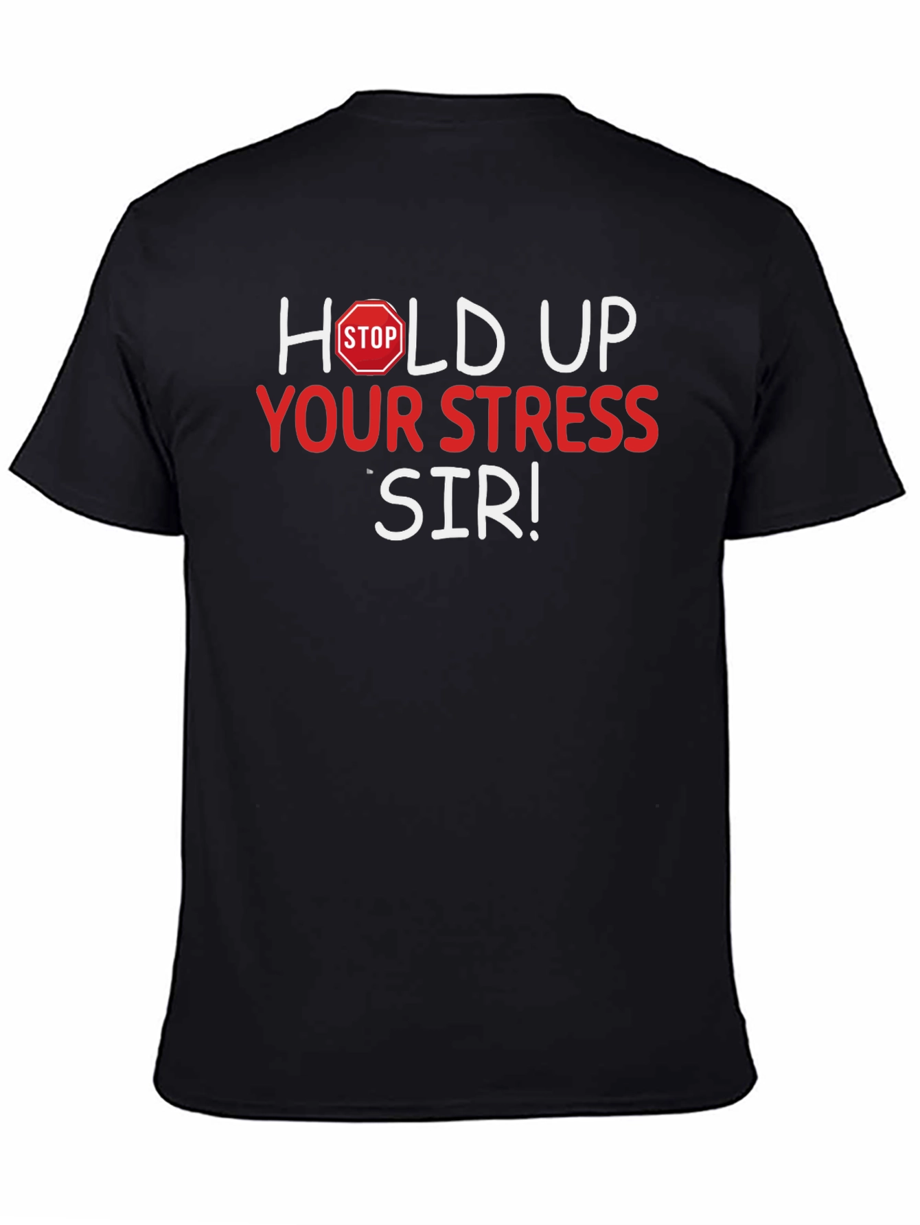 Hold Up Your Stress Sir! Novelty T-Shirt
