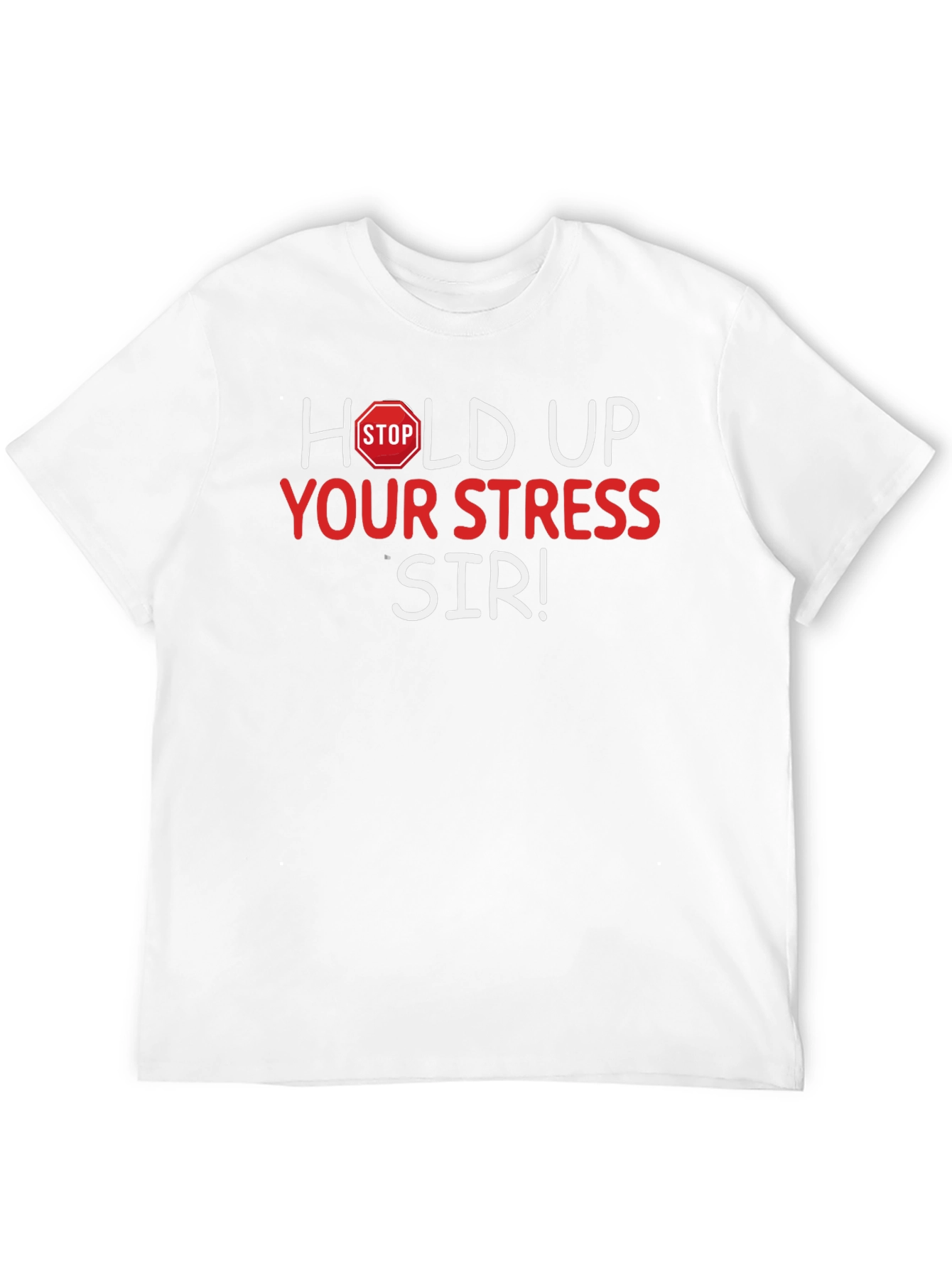 Hold Up Your Stress Sir! Novelty T-Shirt