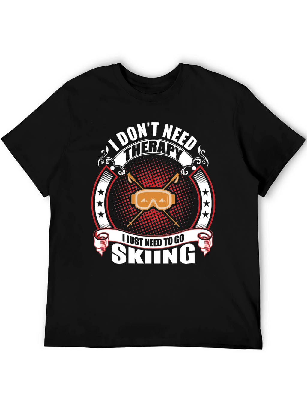 I Dont Need Therapy Skiing T-Shirt