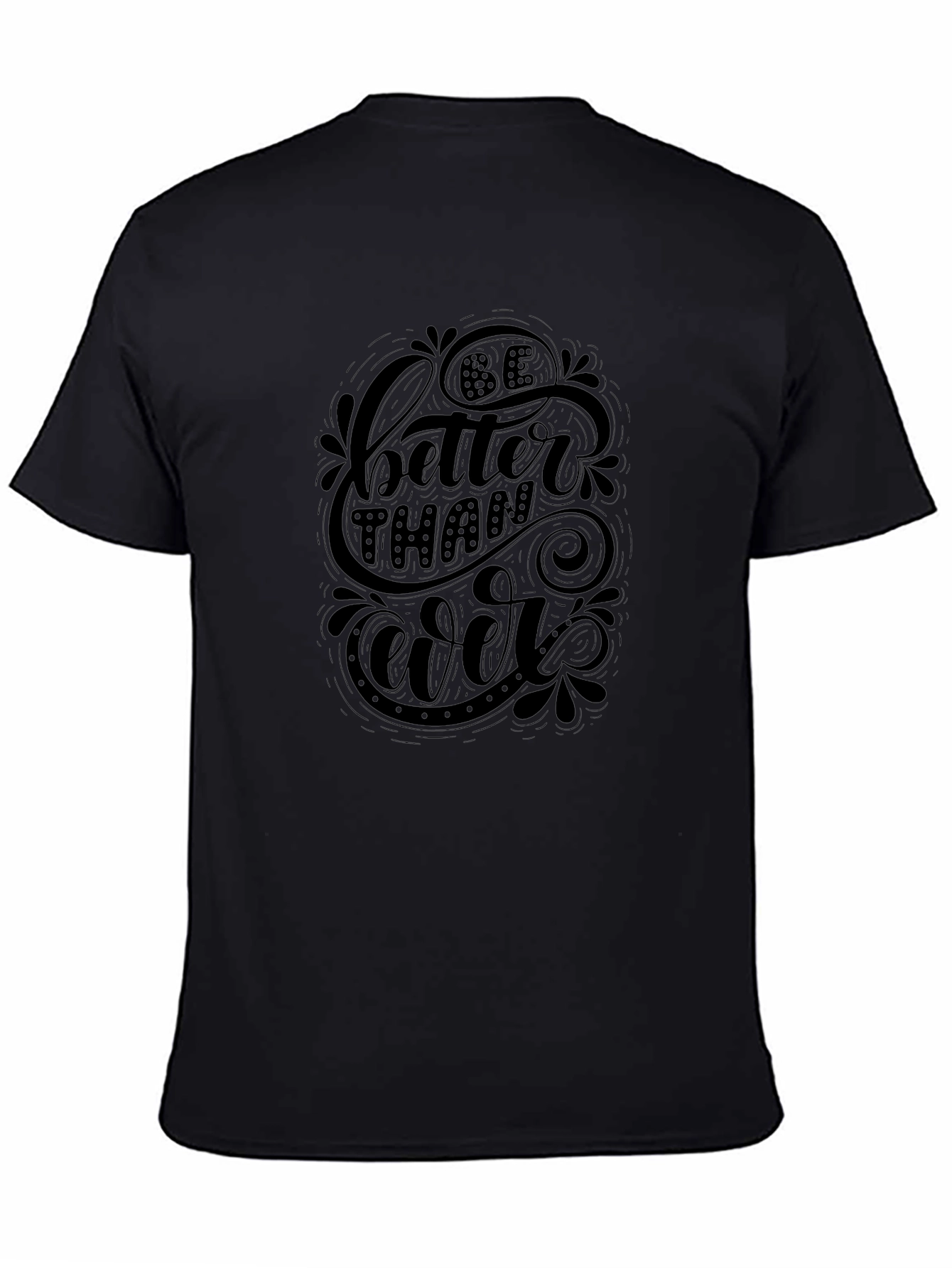 Be Better Than Ever Black Graphic T-Shirt