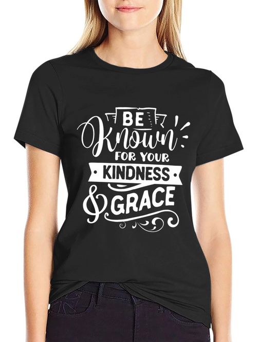 Be Known For Your Kindness & Grace T-Shirt
