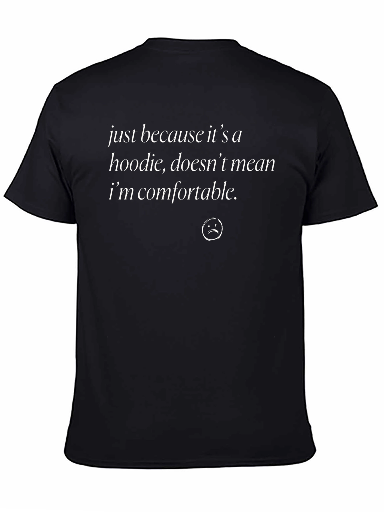 Funny Hoodie T-Shirt - Just Because Im Comfortable