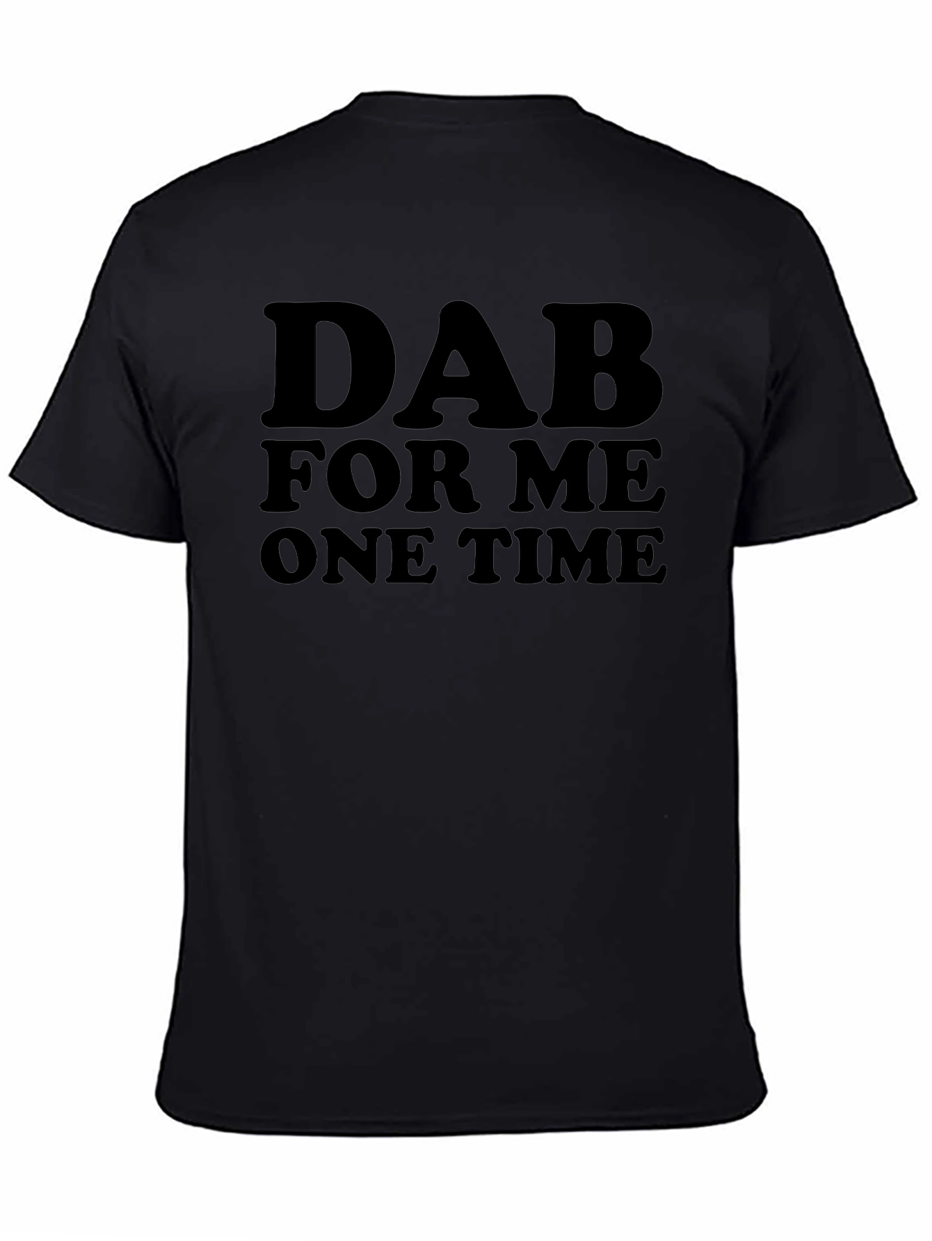 Dab For Me One Time Graphic Tee - Black