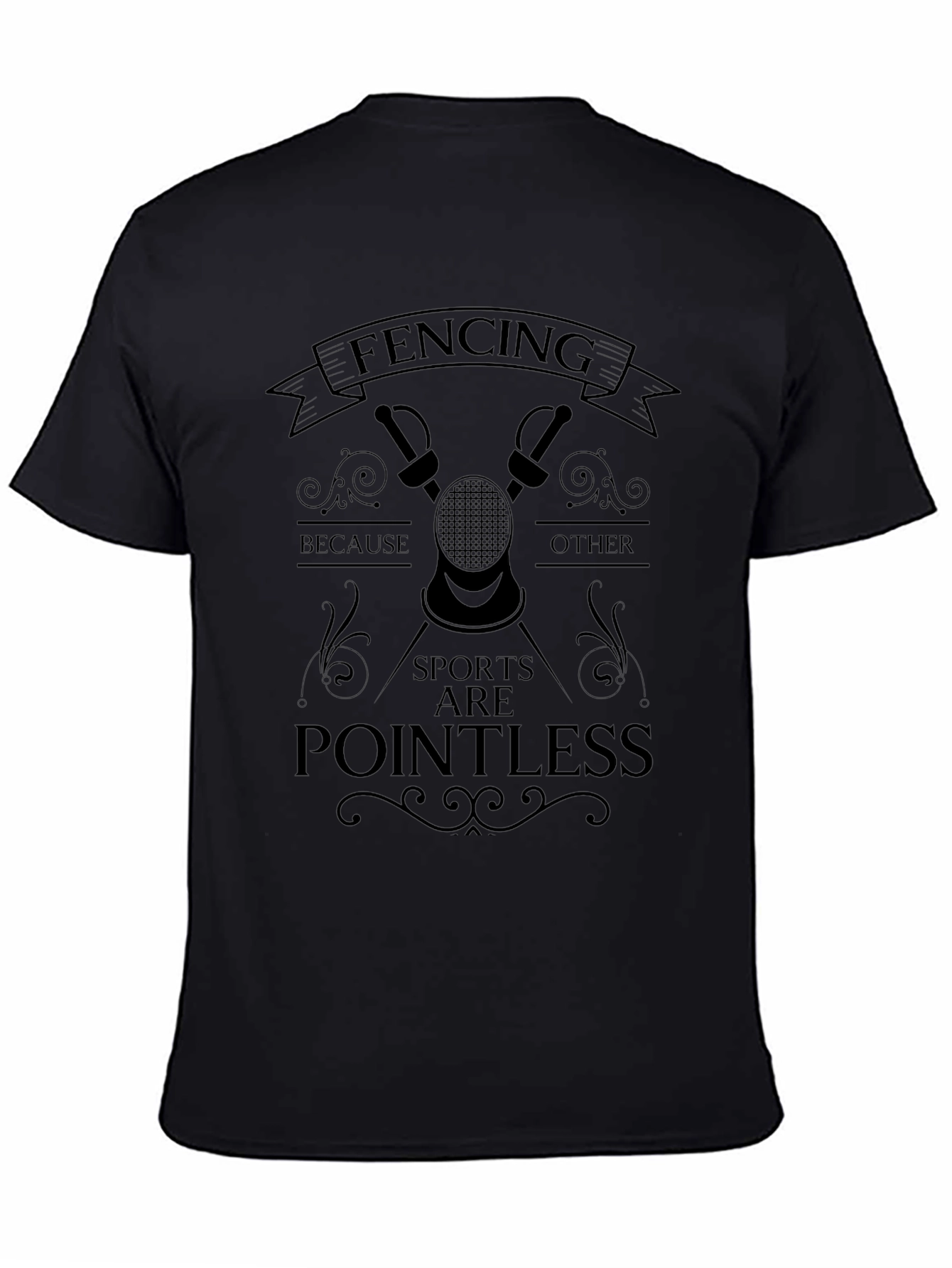 Fencing T-Shirt: Because Other Sports Are Pointless