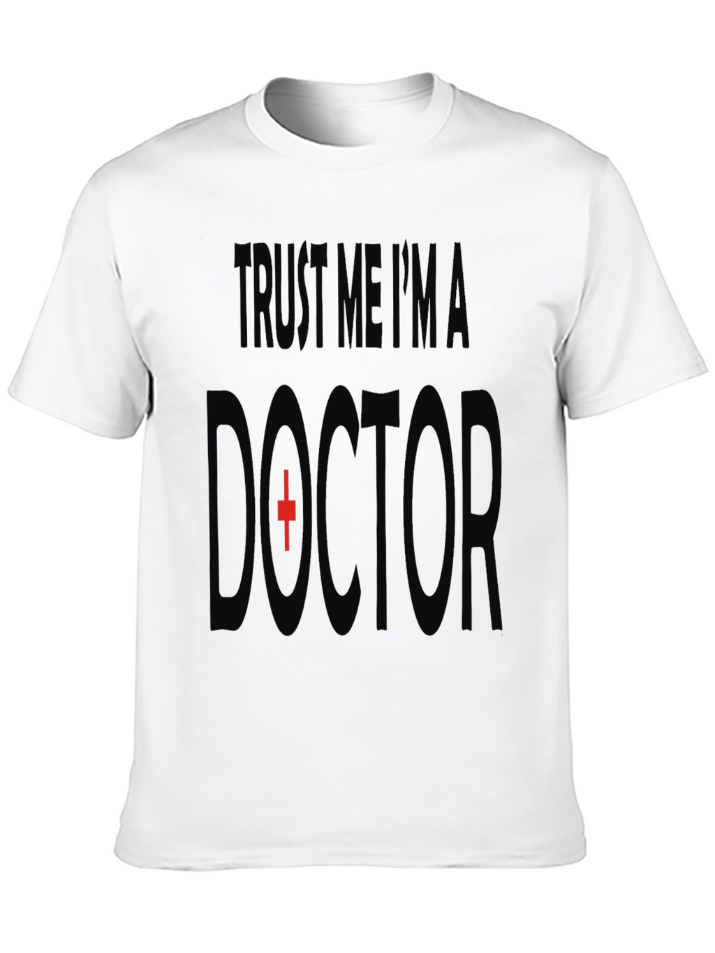 Trust Me Im A Doctor T-Shirt