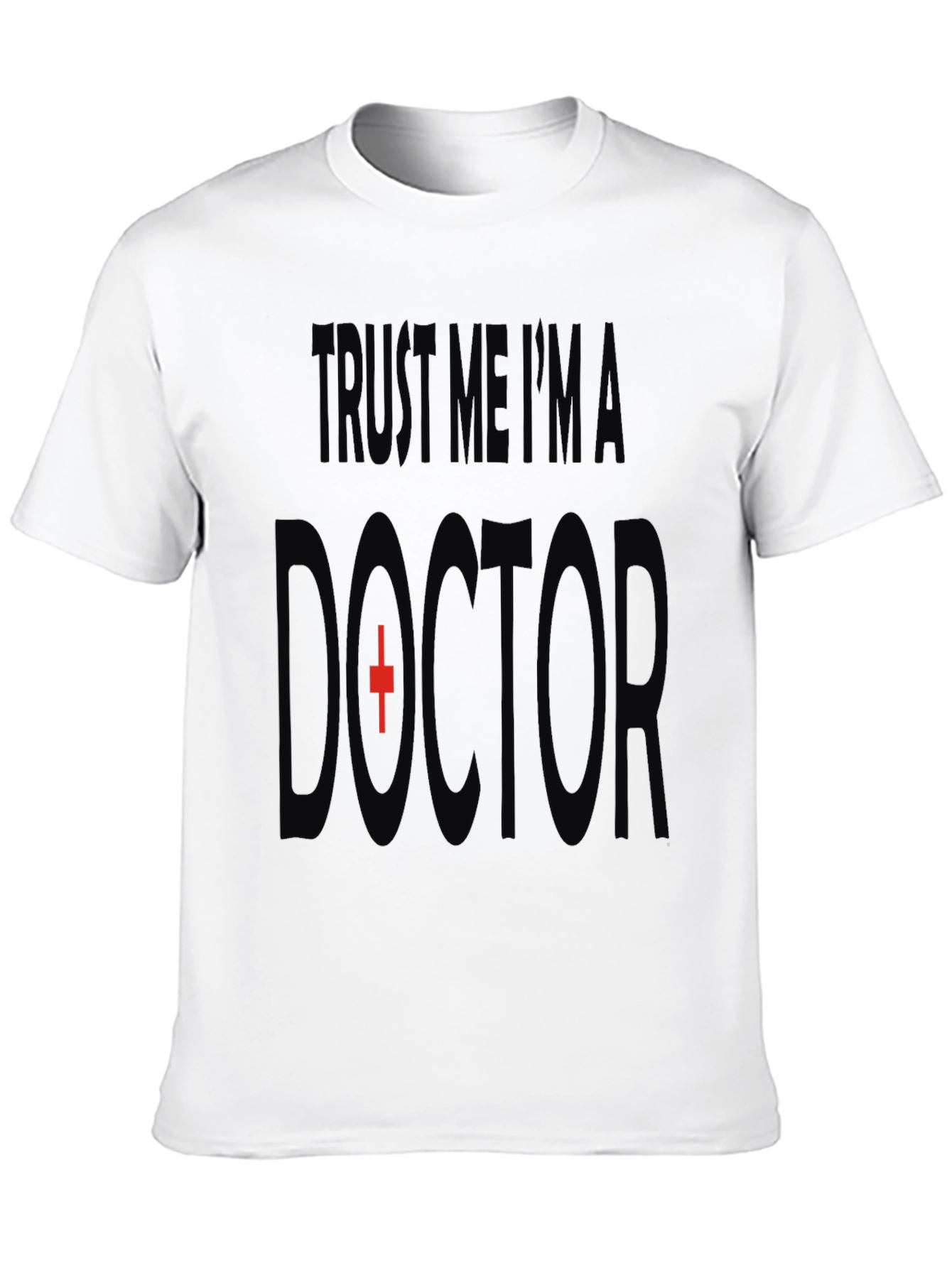 Trust Me Im A Doctor T-Shirt