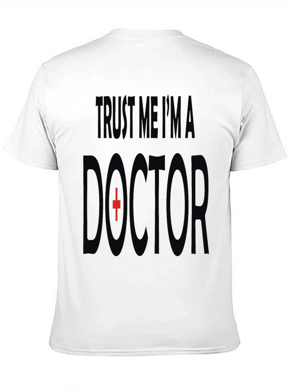 Trust Me Im A Doctor T-Shirt