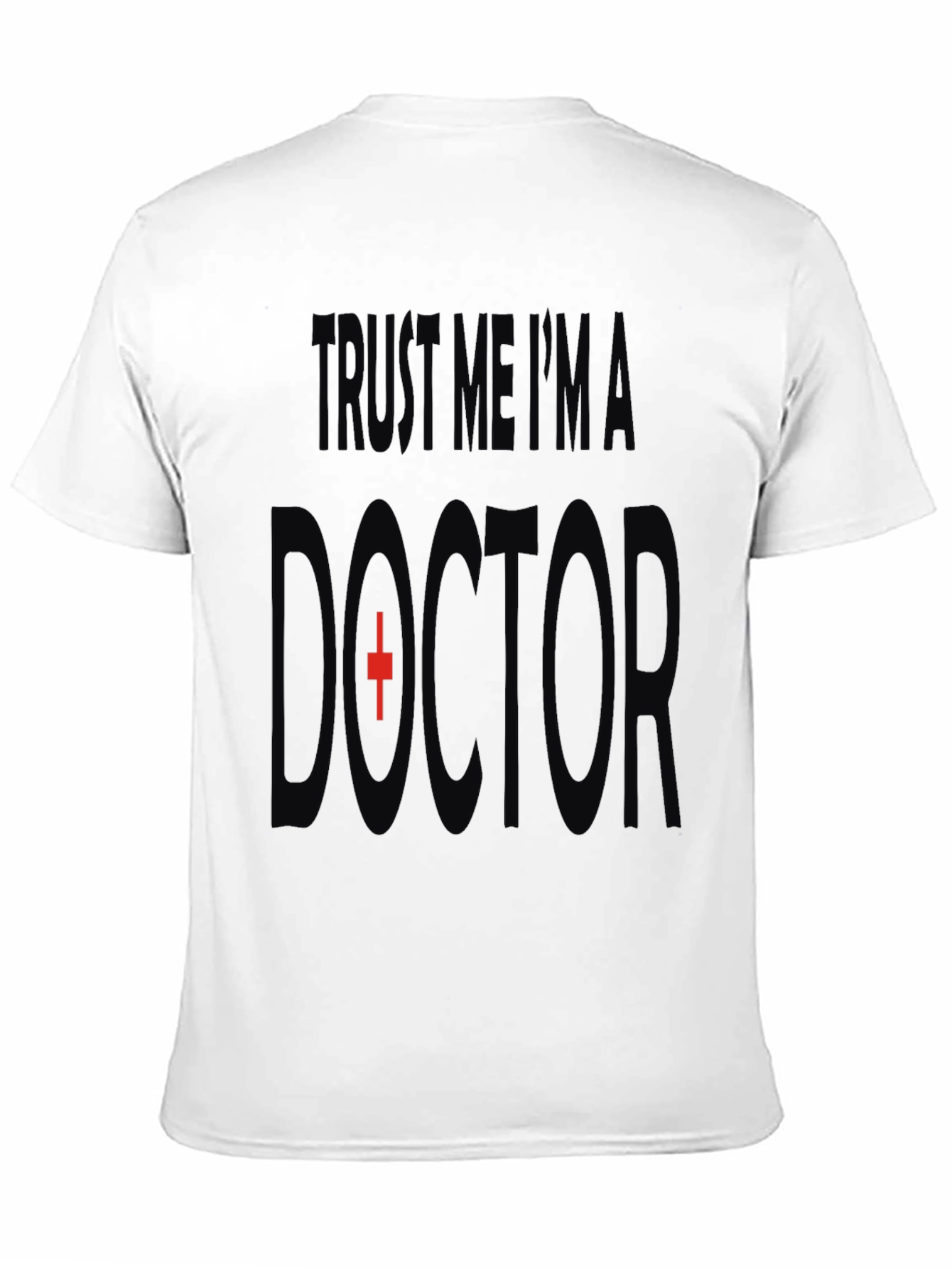 Trust Me Im A Doctor T-Shirt