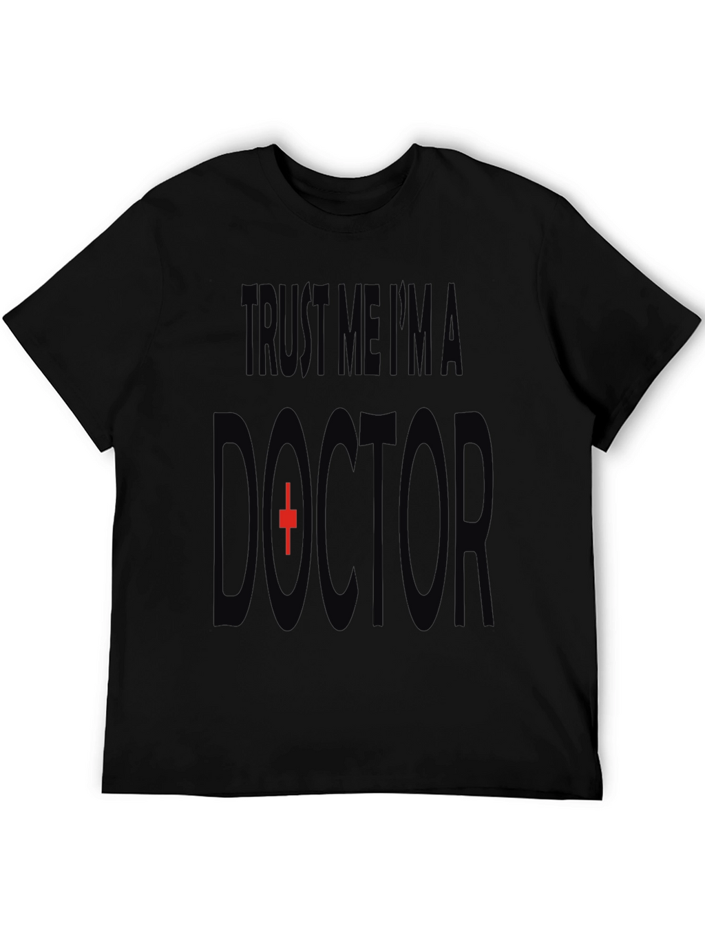 Trust Me Im A Doctor T-Shirt