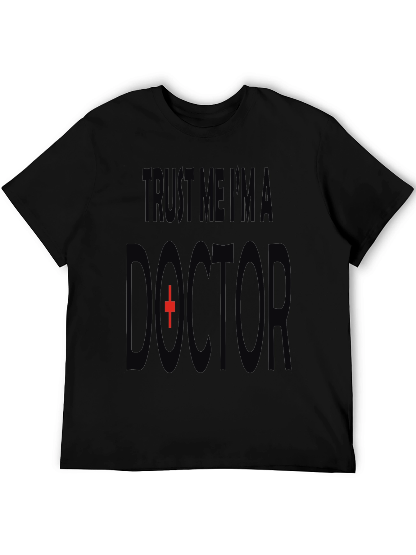 Trust Me Im A Doctor T-Shirt