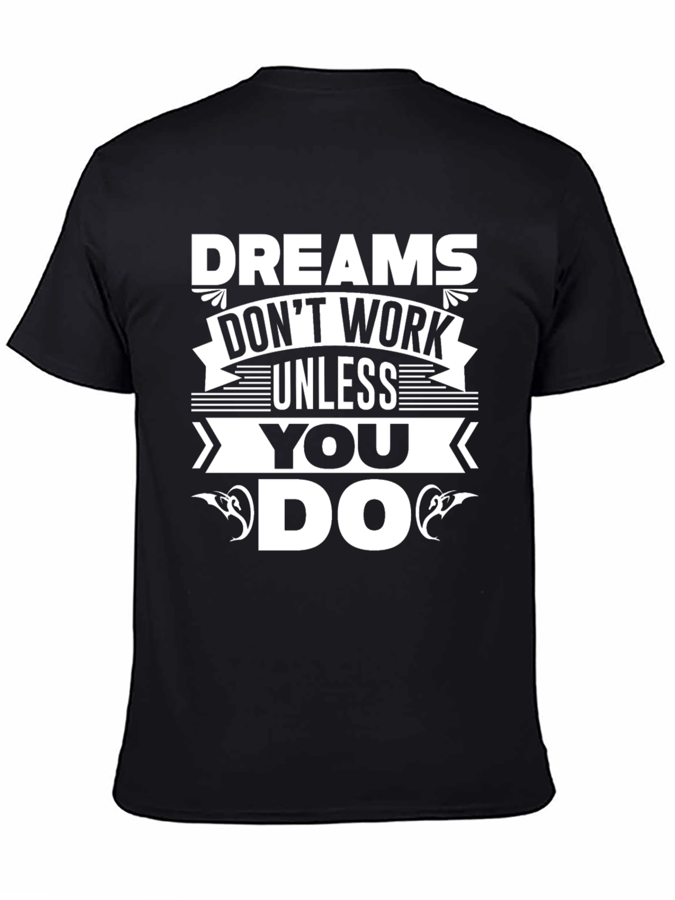 Dreams Dont Work Unless You Do Graphic T-Shirt