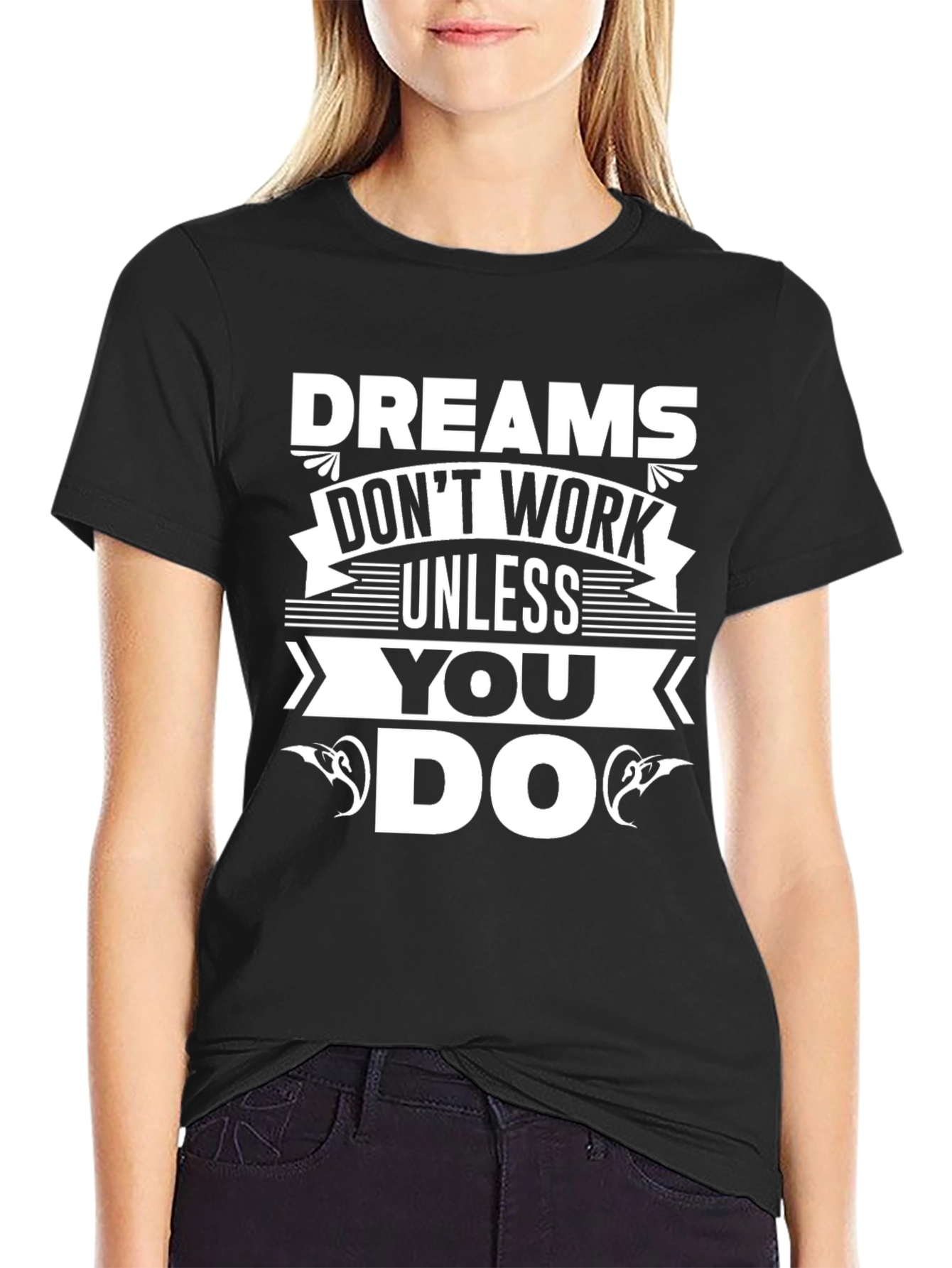 Dreams Dont Work Unless You Do Graphic T-Shirt