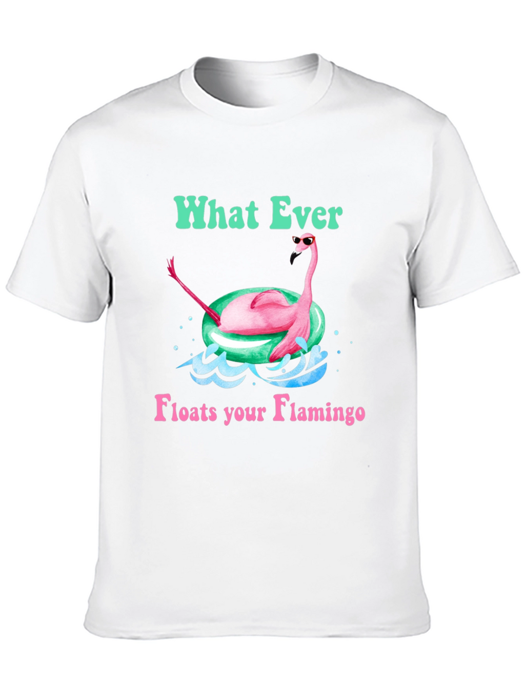 What Ever Floats Your Flamingo T-Shirt